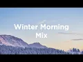 Winter Morning Mix ❄️ Relaxing Vibes for Cozy Mornings
