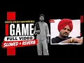 GAME (Slowed + Reverb) | Shooter Kahlon × Sidhu Moose Wala | Punjabi Vibes