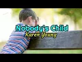 Nobody's Child  - Karen Young lyrics