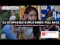 DJ OCOPAKELE KOPLO REMIX FULL BASS FYP TIKTOK - DJ SOUND VIRAL TIKTOK REMIX TERBARU