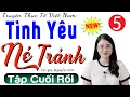 Download Lagu [Tập 5 Kết] Tình Yêu Né Tránh - Nghe kể chuyện đêm khuya việt nam 2024 #mcthuhue