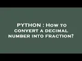 PYTHON How to convert a decimal number into fraction