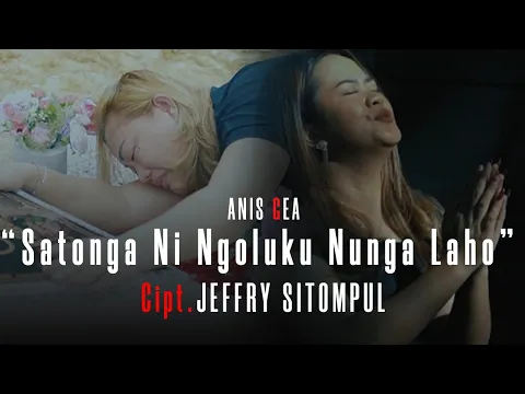 Download MP3 ANIS GEA /SATONGA NI NGOLUKKU NUNGA LAHO/CIPT: JEFFRY SITOMPUL/ OFFICIAL MUSIC VIDEO#laguterbaru