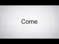 Download Lagu How to Pronounce Come