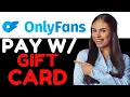 HOW TO PAY FOR ONLYFANS WITH A GIFT CARD 2024 FULL GUIDE