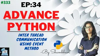 Advance python EP 34 inter thread communication using event method object oriented programming