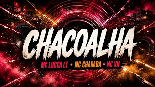 CHACOALHA – MC Lucca LT, MC Charada & MC VN | Funk 2026