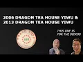 2006 Dragon Tea House Yiwu vs 2013 Dragon Tea House Yiwu Episode 545
