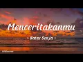 Download Lagu Menceritakanmu - Batas Senja | Lirik Lagu