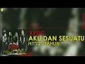 Download Lagu XPDC - Aku Dan Sesuatu (Official Audio)