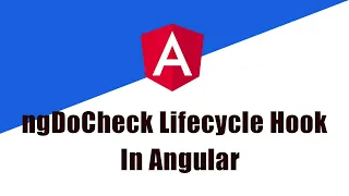ngDoCheck Lifecycle Hook In Angular Angular Angular Tutorial Angular Lifecycle Hook Hook