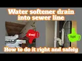 How to properly install a water softener drain into a sewer pipe