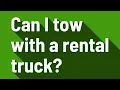 Can I tow with a rental truck