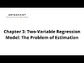 Chapter 3 Two-Variable Regression Model The Problem of Estimation