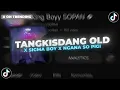 Download Lagu TANGKISDANG OLD X SIGMA BOY X NGANA SO PIGI - King Boyy SOPAN