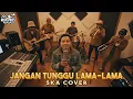 Lagu JANGAN TUNGGU LAMA-LAMA - CICI PARAMIDA SKA COVER (RUDE VIBES)