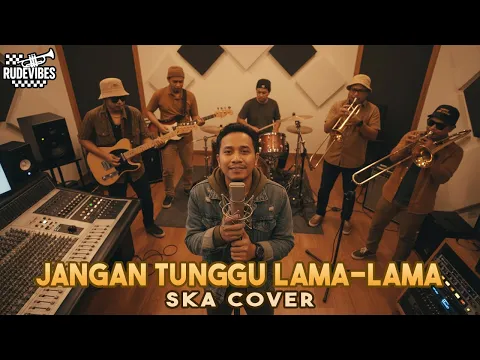 Video Thumbnail: JANGAN TUNGGU LAMA-LAMA - CICI PARAMIDA SKA COVER (RUDE VIBES)