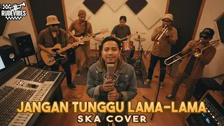jangan tunggu lama lama cici paramida ska cover rude vibes