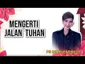 Lagu MENGERTI JALAN TUHAN - PS INDRI PARDEDE 
