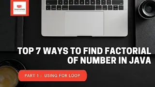 Part 1 How to find factorial of number using for loop in java Top 7 different methods