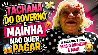 Tachana do Governo e Mainha não quer pagar 