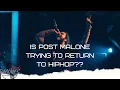 IS POST MALONE TRYING TO COMEBACK TO HIPHOP