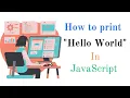 How to Print Hello World in JavaScript Beginner Tutorial