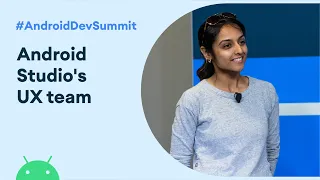 Wait there is a UX team On Android Studio Android Dev Summit 19