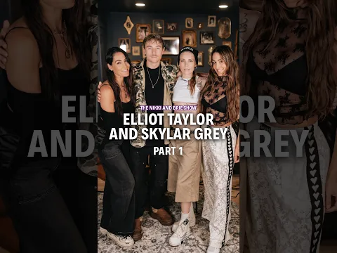 Elliott Taylor & Skylar Grey join Nikki & Brie for a two part episode!