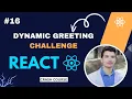 Dynamic Greeting Challenge in React Display Greetings Based on Time