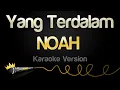 Download Lagu NOAH - Yang Terdalam (Karaoke Version)