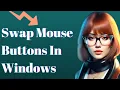 How To Swap Mouse Buttons In Windows 10