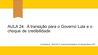 aula 24 economia brasileira contemporanea  2021 transição FHC - Lula