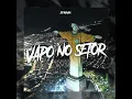 Download Lagu VAPO NO SETOR (ORIGINAL AUDIO)