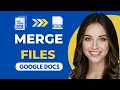 How to Merge Google Docs Files Easy Guide