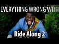Everything Wrong With Ride Along 2 in 21 Minutes or Less