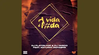 a vida foda feat dj tarico u0026 antuany rafaspin exclusive mix