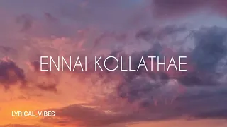 ennai kollathae song lyrics geethaiyin raadhai