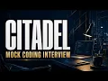 Citadel Mock Coding With an Interview - Difficult Internship