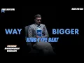 "WAY BIGGER" - KING Type Beat | #beatsforsale