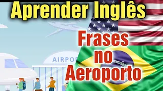 Principais frases no aeroporto em Inglês com tradução. como aprender inglês Fácil. Para Viagem.