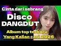 Download Lagu DISCO DANGDUT VIRAL CINTA DARI SEBRANG ALBUM TOP TERBARU 2025 YANG KALIAN CARI 