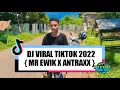 Download Lagu DJ VIRAL TIKTOK 2022 { MR EWIK X ANTRAXX }