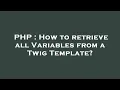 PHP How to retrieve all Variables from a Twig Template