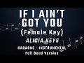 Download Lagu IF I AIN'T GOT YOU - FEMALE KEY - FULL BAND KARAOKE - INSTRUMENTAL - ALICIA KEYS