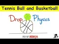 Tennis ball and basketball drop physics