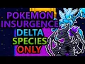 Can You Beat Pokemon Insurgence With Only Delta Species Best Pokemon Fan Game