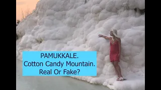 PAMUKKALE Cotton Candy Mountain. Real or Fake?