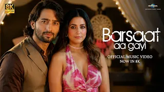 barsaat aa gayi official video hina khan shaheer sheikh javed mohsin shreya g stebin b 8k
