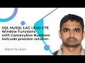 SQL MySQL LAG LEAD CTE Window Functions with Consecutive Numbers leetcode problem solution